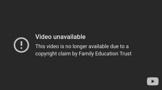 A grey square with the text 'Video unavailable. This video is no longer available due to a copyright claim by Family Education Trust'