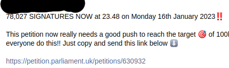 Facebook post anonymised to hide username. 72,027 signatures NOW at 23.48 on Monday 16th January 2023!! This petition really needs a good push to reach the target of 100! Everyone do this! Just copy and send the link below.