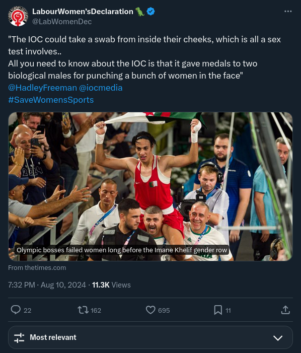 Tweet by Labour Women’s Declaration.

“"The IOC could take a swab from inside their cheeks, which is all a sex test involves..
All you need to know about the IOC is that it gave medals to two biological males for punching a bunch of women in the face"
@HadleyFreeman @iocmedia
#SaveWomensSports”

Attached is a link to an article on TheTimes.com titled “Olympic bosses failed women long before the Imane Khelif gender row”