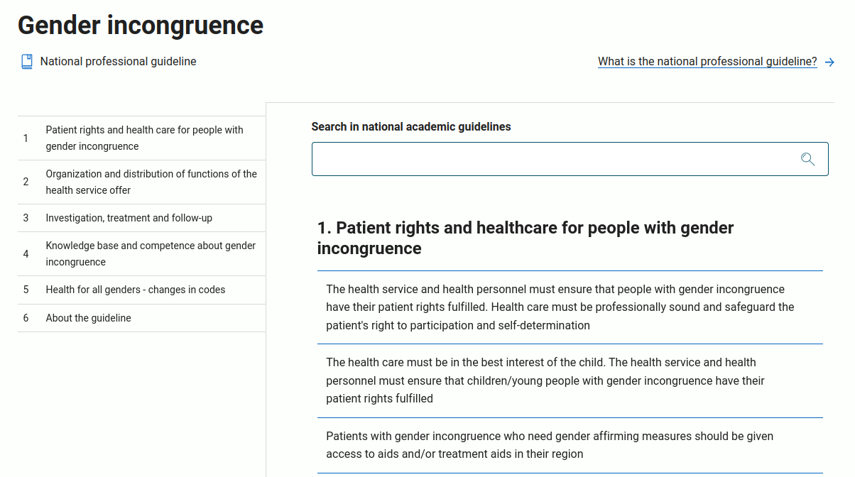 Patient rights and healthcare for people with gender incongruence The health service and health personnel must ensure that people with gender incongruence have their patient rights fulfilled. Health care must be professionally sound and safeguard the patient's right to participation and self-determination The health care must be in the best interest of the child. The health service and health personnel must ensure that children/young people with gender incongruence have their patient rights fulfilled Patients with gender incongruence who need gender affirming measures should be given access to aids and/or treatment aids in their region