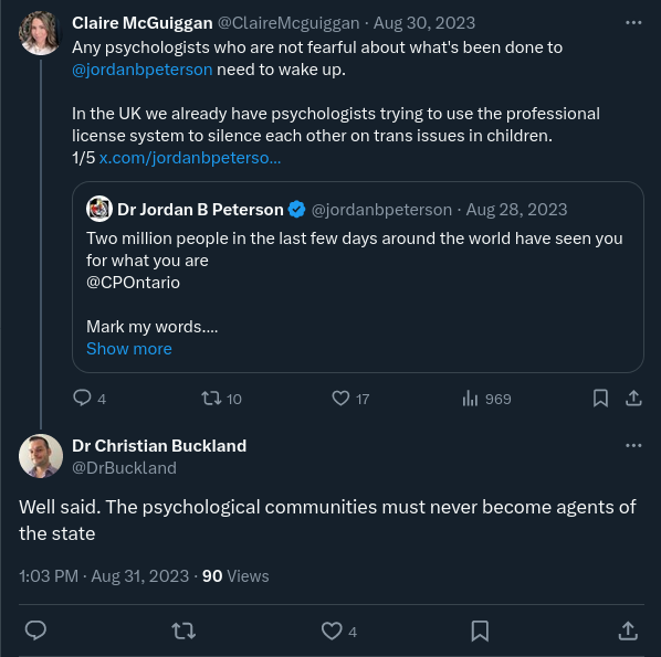 Twitter screenshot. Claire McGuiggan: "Any psychologists who are not fearful about what's been done to @JordanBPeterson need to wake up. In the UK we already have psychologists trying to use the professional license system to silence each other on trans issues in children." Dr Christian Buckland: "Well said. The psychological communities must never become agents of the state"